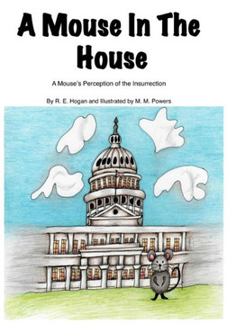 A Mouse In The House: A Mouse's Perception of the Insurrection