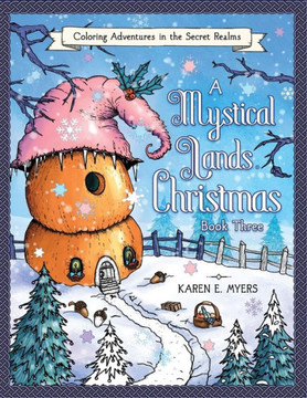 A Mystical Lands Christmas, Book Three: Coloring Adventures in the Secret Realms