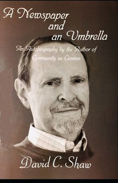A Newspaper and an Umbrella: An Autobiography by the Author of Community as Cosmos