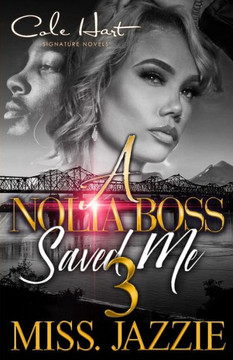 A Nolia Boss Saved Me 3: An African American Urban Romance: Finale