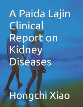 A Paida Lajin Clinical Report on Kidney Diseases A Paida Lajin Clinical Report on Kidney Diseases