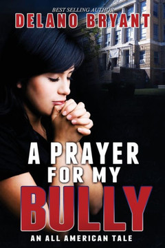 A Prayer For My Bully: An All American Tale
