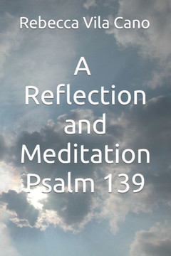 A reflection and meditation Psalm 139