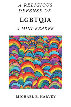 A Religious Defense of LGBTQIA: A Mini-Reader - Large Print A Religious Defense of LGBTQIA: A Mini-Reader - Large Print