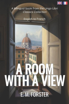 A Room with a View (Translated): English - French Bilingual Edition