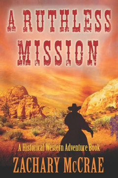 A Ruthless Mission: A Western Historical Adventure Book