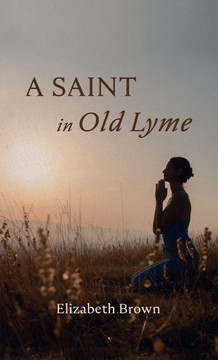 A Saint in Old Lyme A Saint in Old Lyme