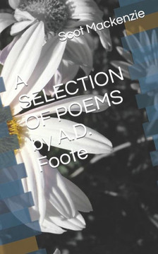 A SELECTION OF POEMS by A.D. Foote