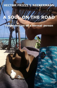 A Soul on the Road: Travel Stories of a Normal Person
