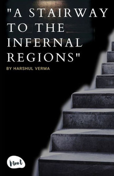 A Stairway to the infernal regions: A horrer story novel