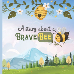 A story about a Brave BEE: Hibee and Rosie A Frienship Forever