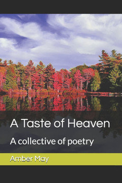 A Taste of Heaven: A collective of poetry