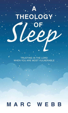 A Theology of Sleep: Trusting in the Lord When You Are Most Vulnerable