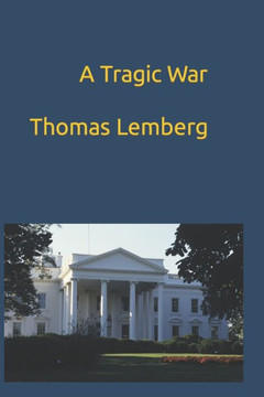 A Tragic War: America, Vietnam and Lyndon Johnson