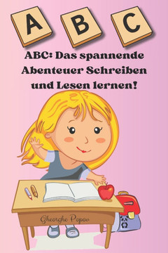 ABC: Das spannende Abenteuer Schreiben und Lesen lernen!: Buchstaben Schreiben und Lernen: Vorschule Übungshefte Ab 4 Jahre