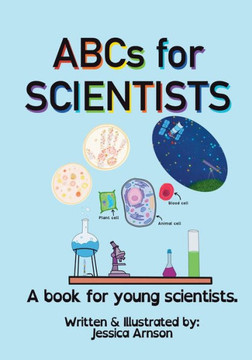 ABCs for SCIENTISTS: A book for young scientists.