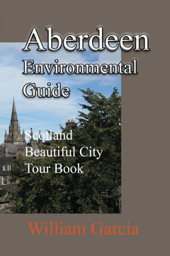 Aberdeen Environmental Guide: Scotland Beautiful City Tour Book
