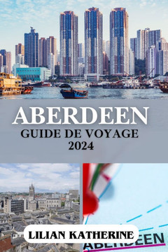 Aberdeen Guide de Voyage 2024: À la découverte du coeur et de l'âme de Granite City en Écosse