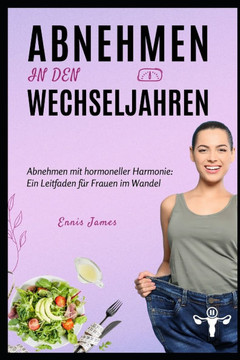 Abnehmen in den Wechseljahre: Abnehmen mit hormoneller Harmonie: Ein Leitfaden für Frauen im Wandel