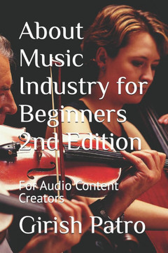 About Music Industry for Beginners 2nd Edition: For Audio Content Creators