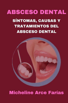 Absceso Dental: Síntomas, Causas Y Tratamientos del Absceso Dental