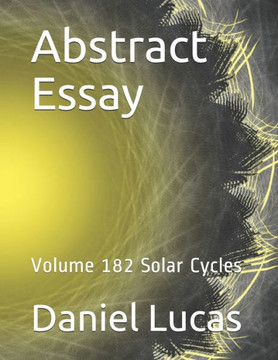 Abstract Essay: Volume 182 Solar Cycles Abstract Essay: Volume 182 Solar Cycles