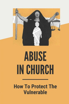 Abuse In Church: How To Protect The Vulnerable: Domestic Violence In Church