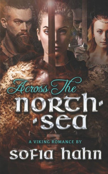 Across The North Sea: A Viking Romance Across The North Sea: A Viking Romance