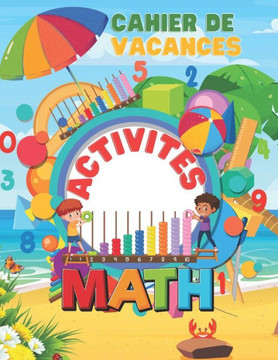 Activités mathématiques pour les vacances d'été: Cahier de vacances math 2023