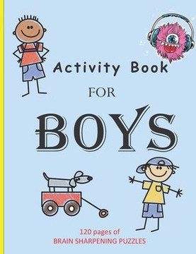 Activity Book For Boys: 120 Pages of Brain Sharpening Puzzles