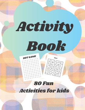 Activity Book: 80 Fun Activities for Kids