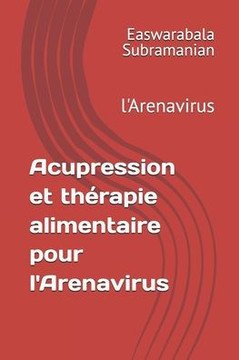Acupression et thérapie alimentaire pour l'Arenavirus: l'Arenavirus