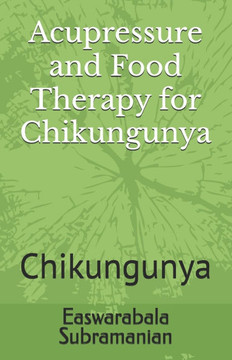 Acupressure and Food Therapy for Chikungunya: Chikungunya