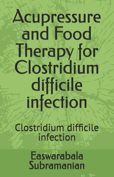 Acupressure and Food Therapy for Clostridium difficile infection: Clostridium difficile infection