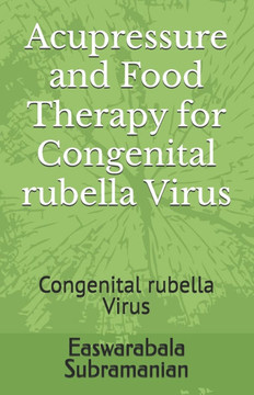Acupressure and Food Therapy for Congenital rubella Virus: Congenital rubella Virus