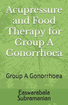 Acupressure and Food Therapy for Group A Gonorrhoea: Group A Gonorrhoea