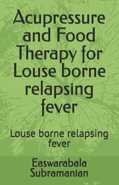 Acupressure and Food Therapy for Louse borne relapsing fever: Louse borne relapsing fever