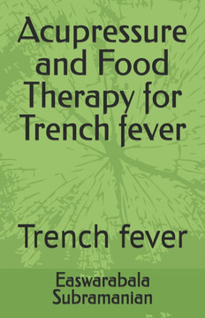 Acupressure and Food Therapy for Trench fever: Trench fever