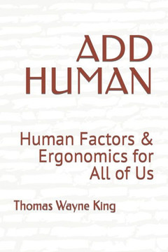 Add Human: Human Factors & Ergonomics for All of Us