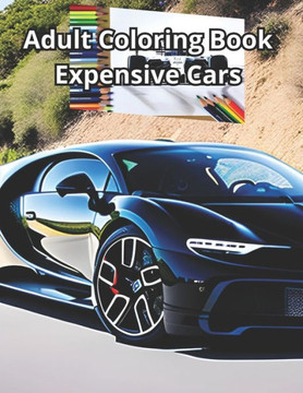Adult Coloring Book Expensive Cars: Adult Coloring Book