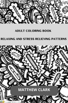 Adult Coloring Book: Relaxing and Stress Relieving Patterns