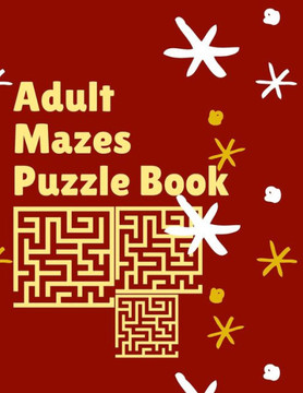 Adult Mazes Puzzle Book: 180 Easy to Advanced Challenging Puzzles (Mazes Book for Adult) - Large Print