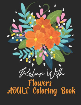 Adult relaxing flowers coloring book