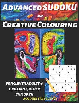 Advanced SUDOKU and Creative Colouring: For clever adults & brilliant, older children