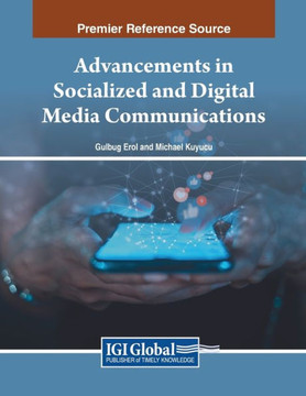 Advancements in Socialized and Digital Media Communications
