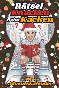 Adventskalender - Rätsel Knacken Beim Kacken: 24 Tage Adventsrätsel für Weihnachten auf der Toilette. Adventskalender fürs Stille Örtchen. Lustige Ges Adventskalender - Rätsel Knacken Beim Kacken: 24 Tage Adventsrätsel für Weihnachten auf der Toilette. Adventskalender fürs Stille Örtchen. Lustige Ges