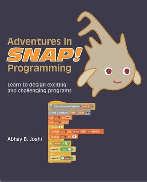 Adventures in Snap Programming: Learn to design exciting and challenging programs