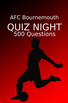 AFC Bournemouth Quiz Night: 500 Questions And Answers, AFC Bournemouth FC, AFC Bournemouth Football Club, AFC Bournemouth Quiz Book, Football Quiz