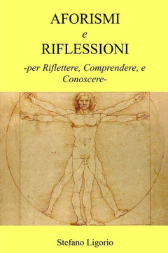 Aforismi e Riflessioni: -per Riflettere, Comprendere, e Conoscere-.