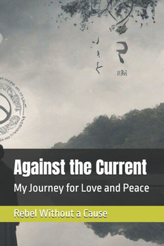 Against the Current: My Journey for Love and Peace